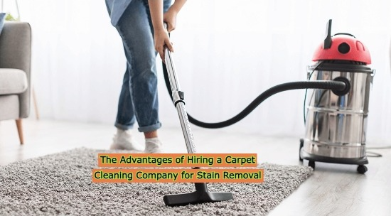 The Advantages of Hiring a Carpet Cleaning Company for Stain Removal