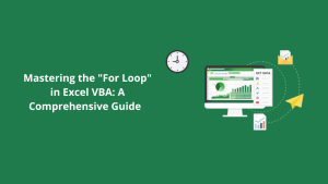 Mastering the “For Loop” in Excel VBA: A Comprehensive Guide