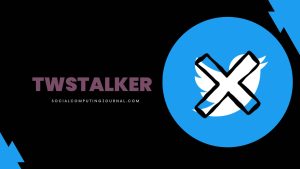 Twstalker: The Ultimate Guide to Twitter Analytics
